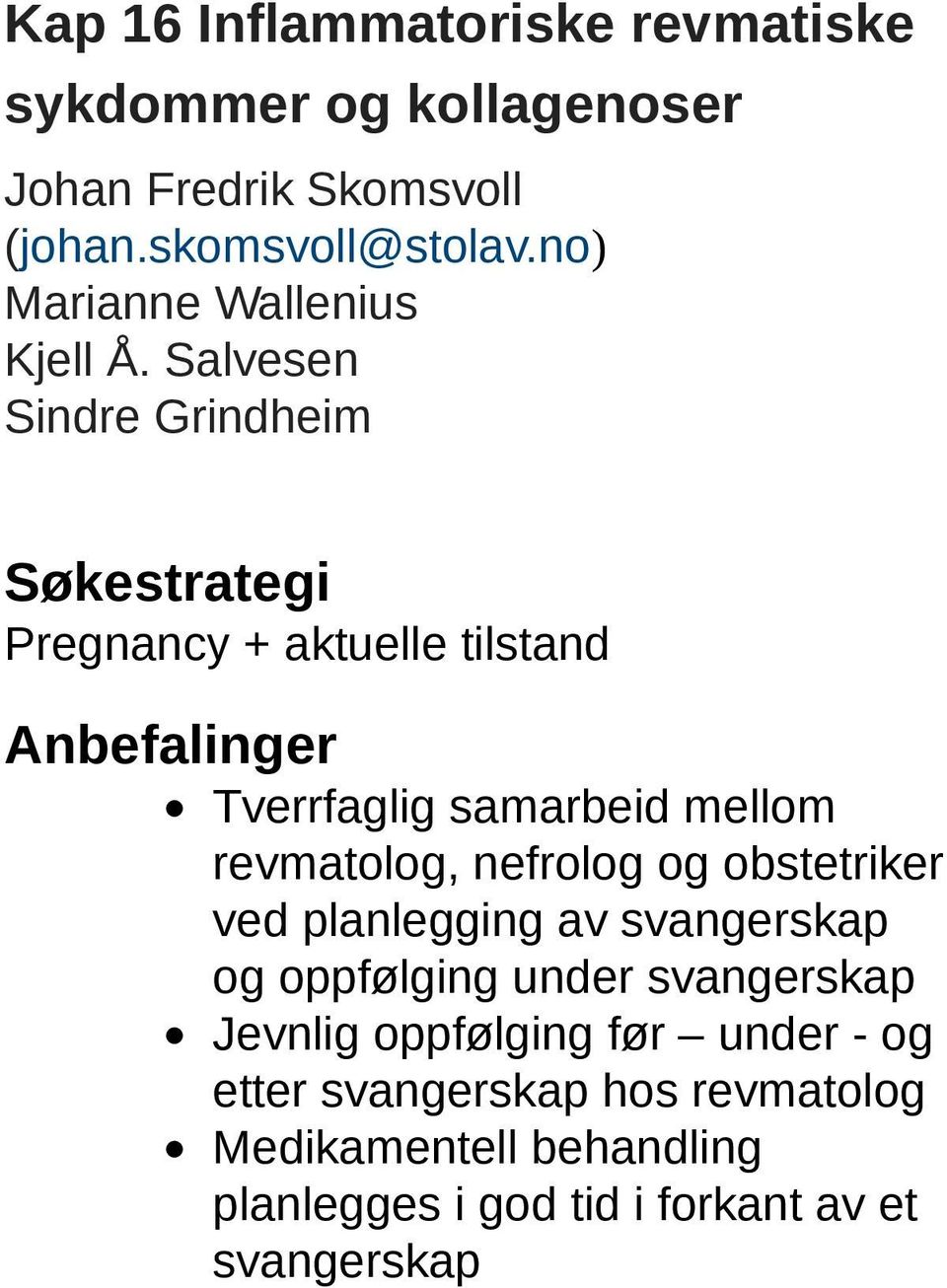 Salvesen Sindre Grindheim Søkestrategi Pregnancy + aktuelle tilstand Anbefalinger Tverrfaglig samarbeid mellom revmatolog,