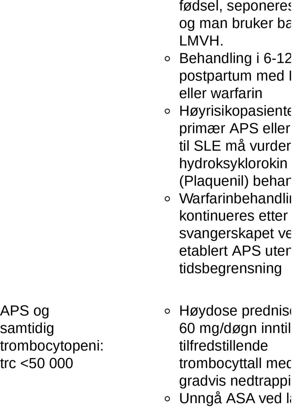 vurdere hydroksyklorokin (Plaquenil) behand Warfarinbehandlin kontinueres etter svangerskapet ved