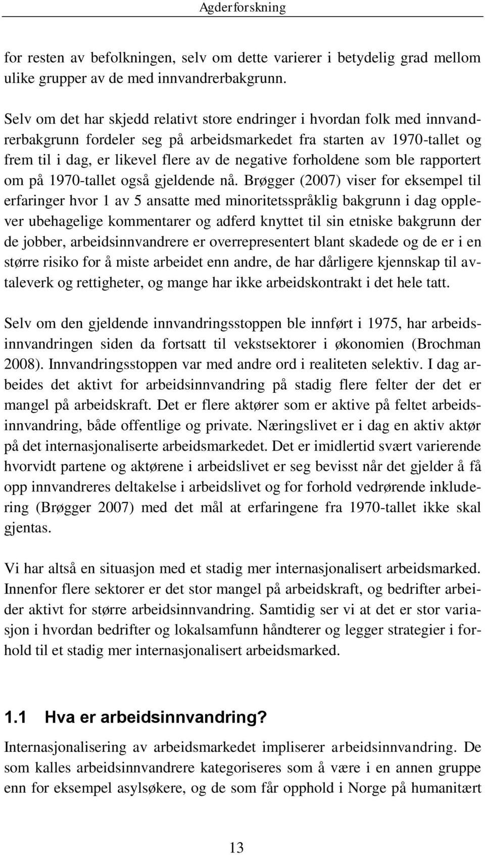 forholdene som ble rapportert om på 1970-tallet også gjeldende nå.