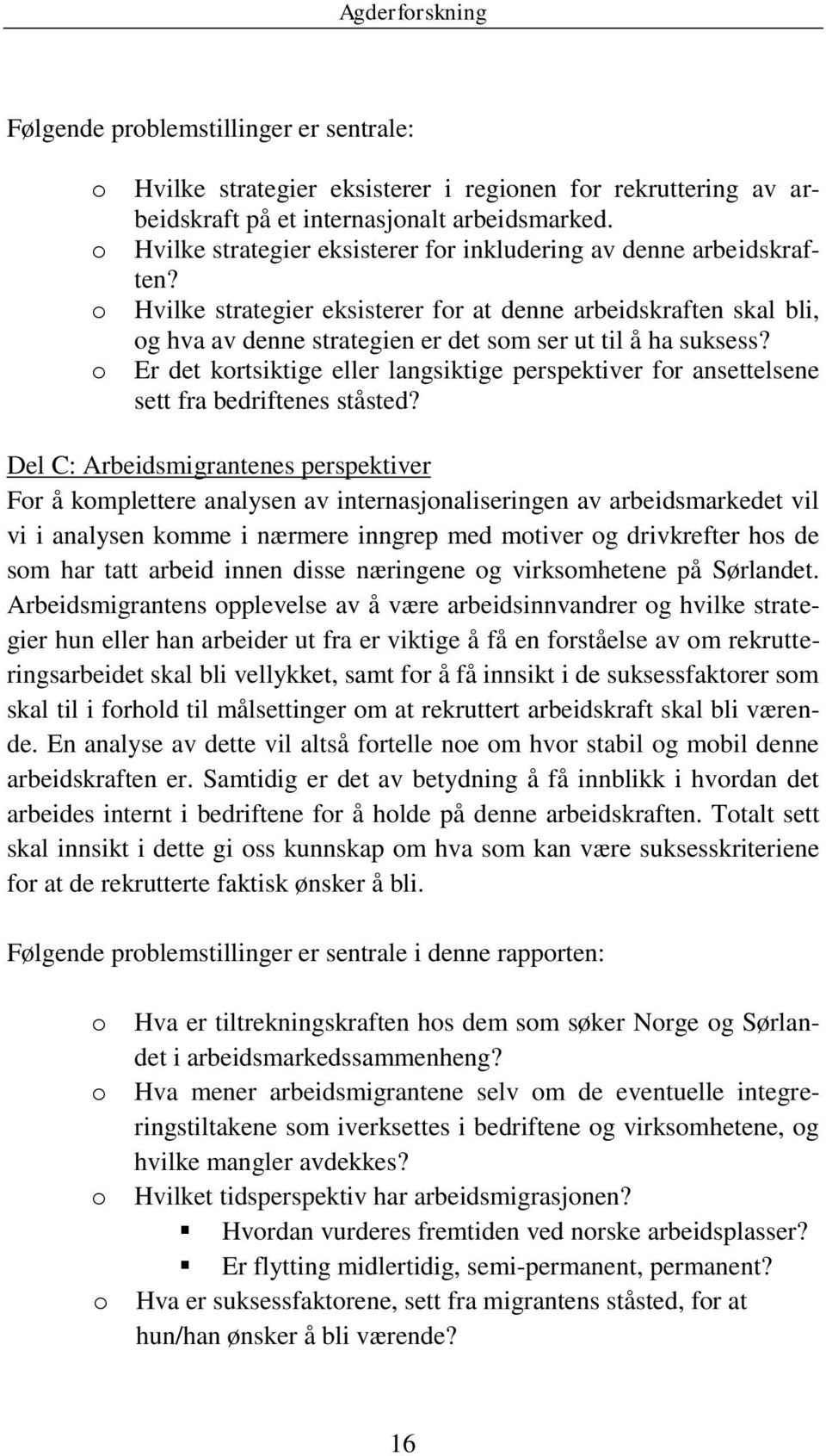 Er det kortsiktige eller langsiktige perspektiver for ansettelsene sett fra bedriftenes ståsted?