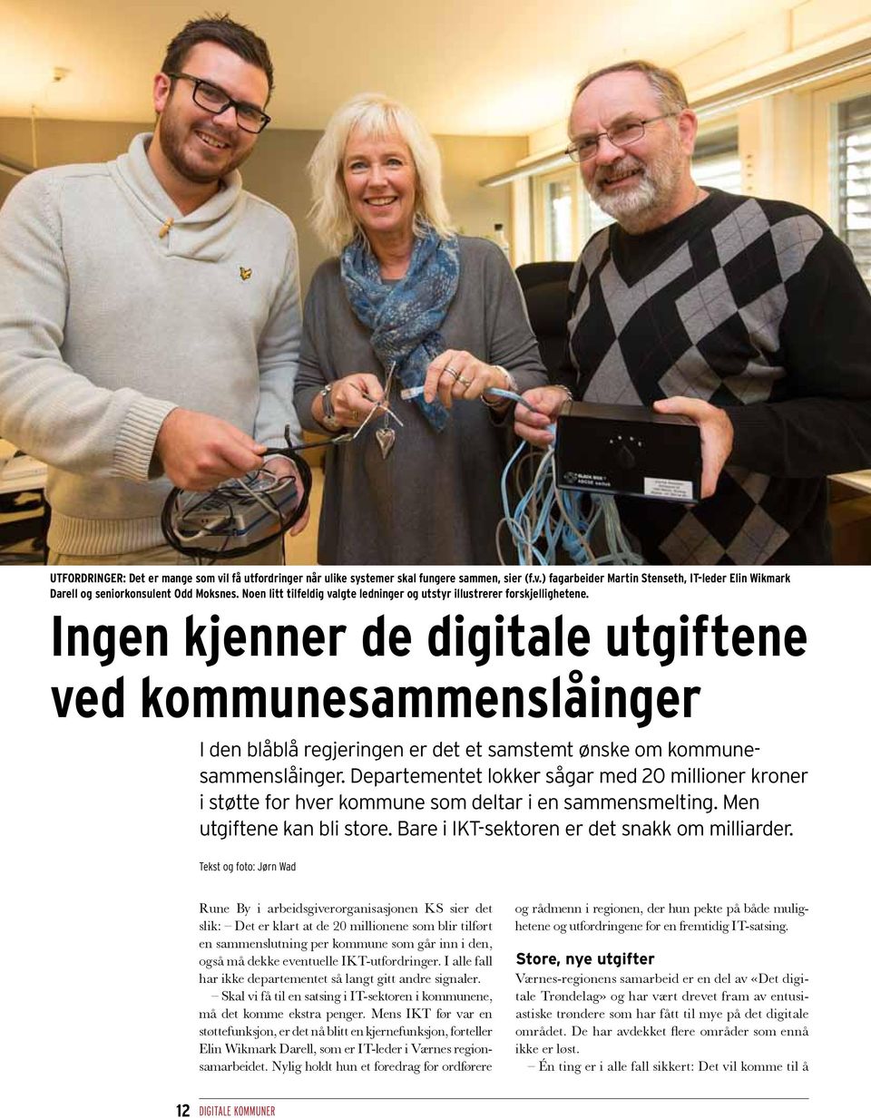 Ingen kjenner de digitale utgiftene ved kommunesammenslåinger I den blåblå regjeringen er det et samstemt ønske om kommunesammenslåinger.