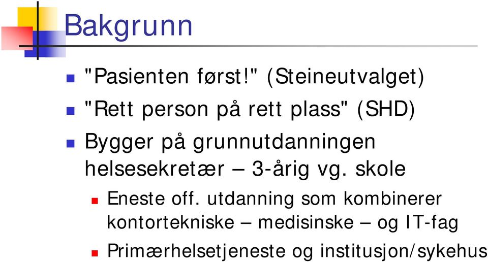 grunnutdanningen helsesekretær 3-årig vg. skole Eneste off.