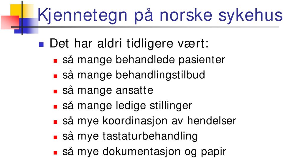 mange ansatte så mange ledige stillinger så mye koordinasjon