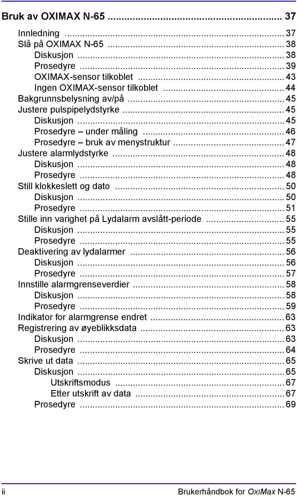 .. 48 Still klokkeslett og dato... 50 Diskusjon... 50 Prosedyre... 51 Stille inn varighet på Lydalarm avslått-periode... 55 Diskusjon... 55 Prosedyre... 55 Deaktivering av lydalarmer... 56 Diskusjon.