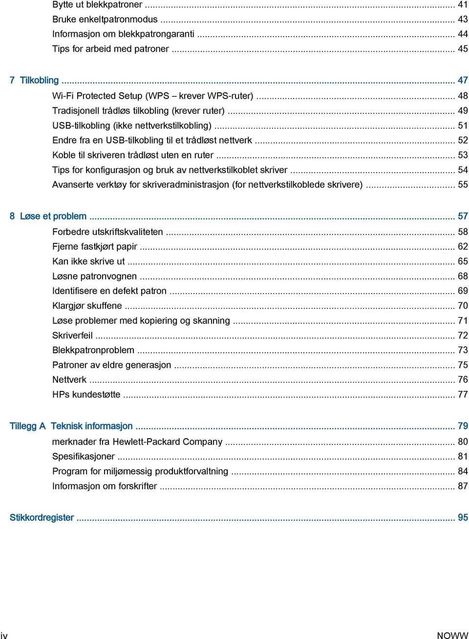 .. 52 Koble til skriveren trådløst uten en ruter... 53 Tips for konfigurasjon og bruk av nettverkstilkoblet skriver... 54 Avanserte verktøy for skriveradministrasjon (for nettverkstilkoblede skrivere).