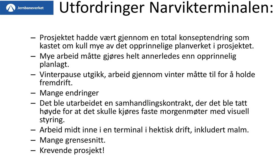 Vinterpause utgikk, arbeid gjennom vinter måtte til for å holde fremdrift.