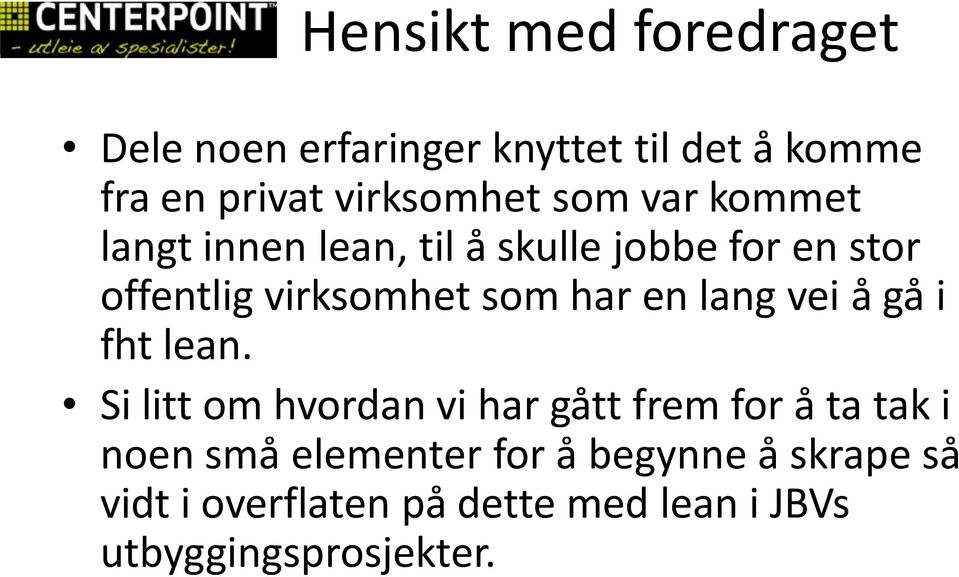 en lang vei å gå i fht lean.