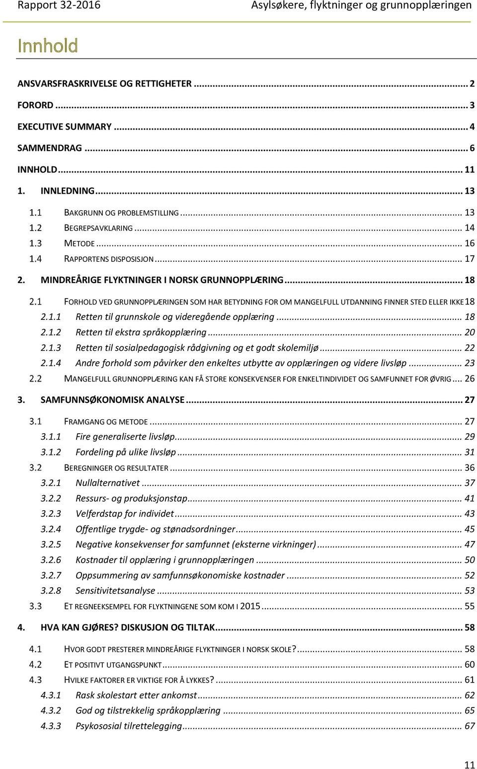 .. 18 2.1.2 Retten til ekstra språkopplæring... 20 2.1.3 Retten til sosialpedagogisk rådgivning og et godt skolemiljø... 22 2.1.4 Andre forhold som påvirker den enkeltes utbytte av opplæringen og videre livsløp.