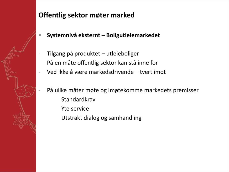 for - Ved ikke å være markedsdrivende tvert imot - På ulike måter møte og