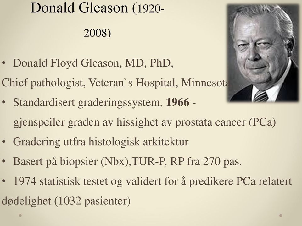 prostata cancer (PCa) Gradering utfra histologisk arkitektur Basert på biopsier (Nbx),TUR-P, RP