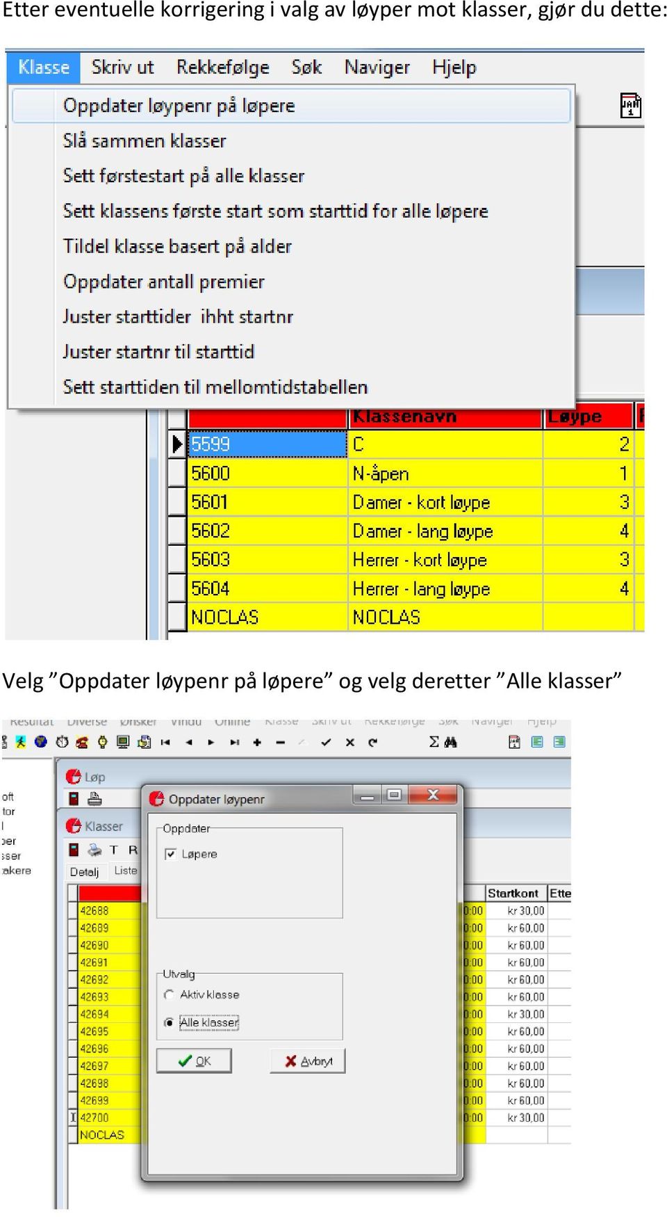 du dette: Velg Oppdater løypenr