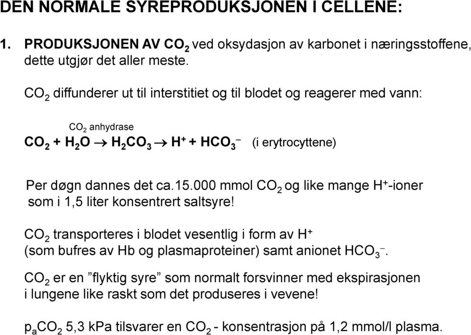000 mmol CO 2 og like mange H + -ioner som i 1,5 liter konsentrert saltsyre!