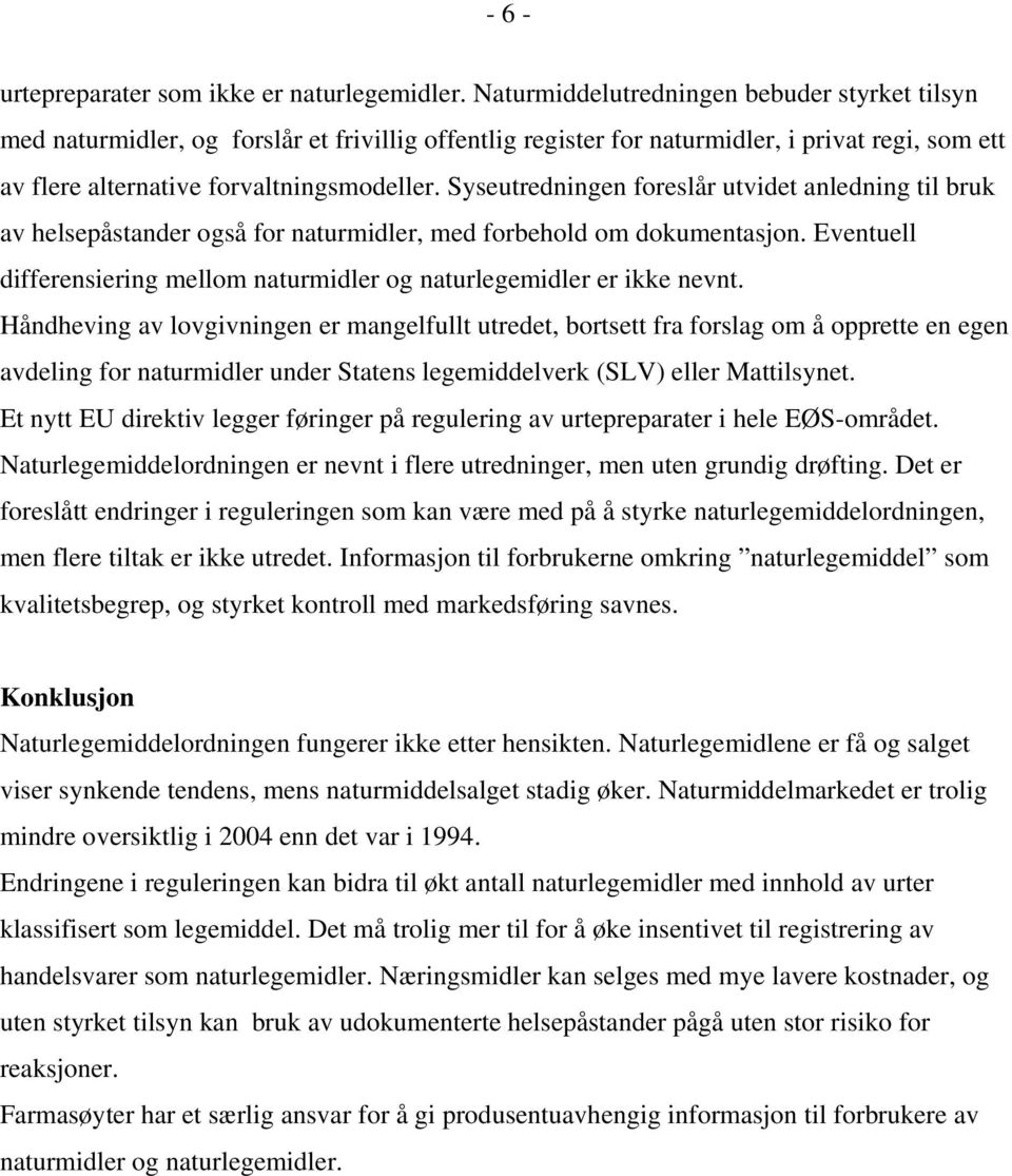 Syseutredningen foreslår utvidet anledning til bruk av helsepåstander også for naturmidler, med forbehold om dokumentasjon.