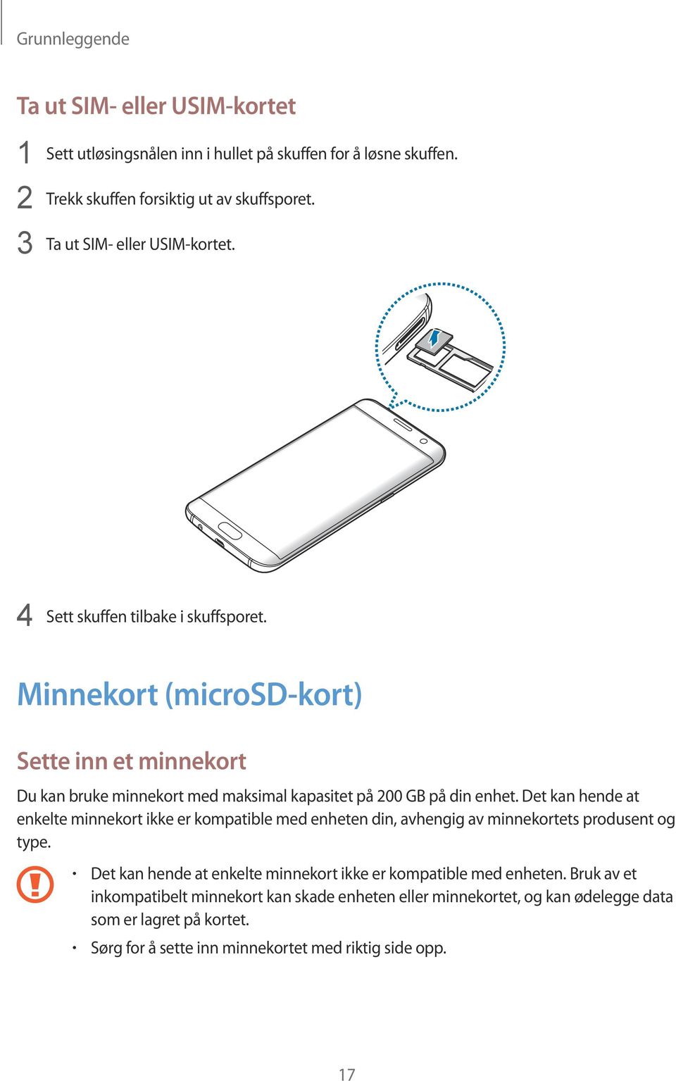 Minnekort (microsd-kort) Sette inn et minnekort Du kan bruke minnekort med maksimal kapasitet på 200 GB på din enhet.