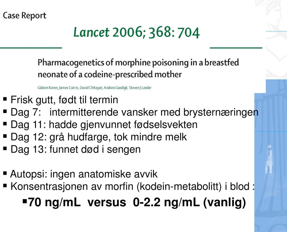 tok mindre melk Dag 13: funnet død i sengen Autopsi: ingen anatomiske avvik