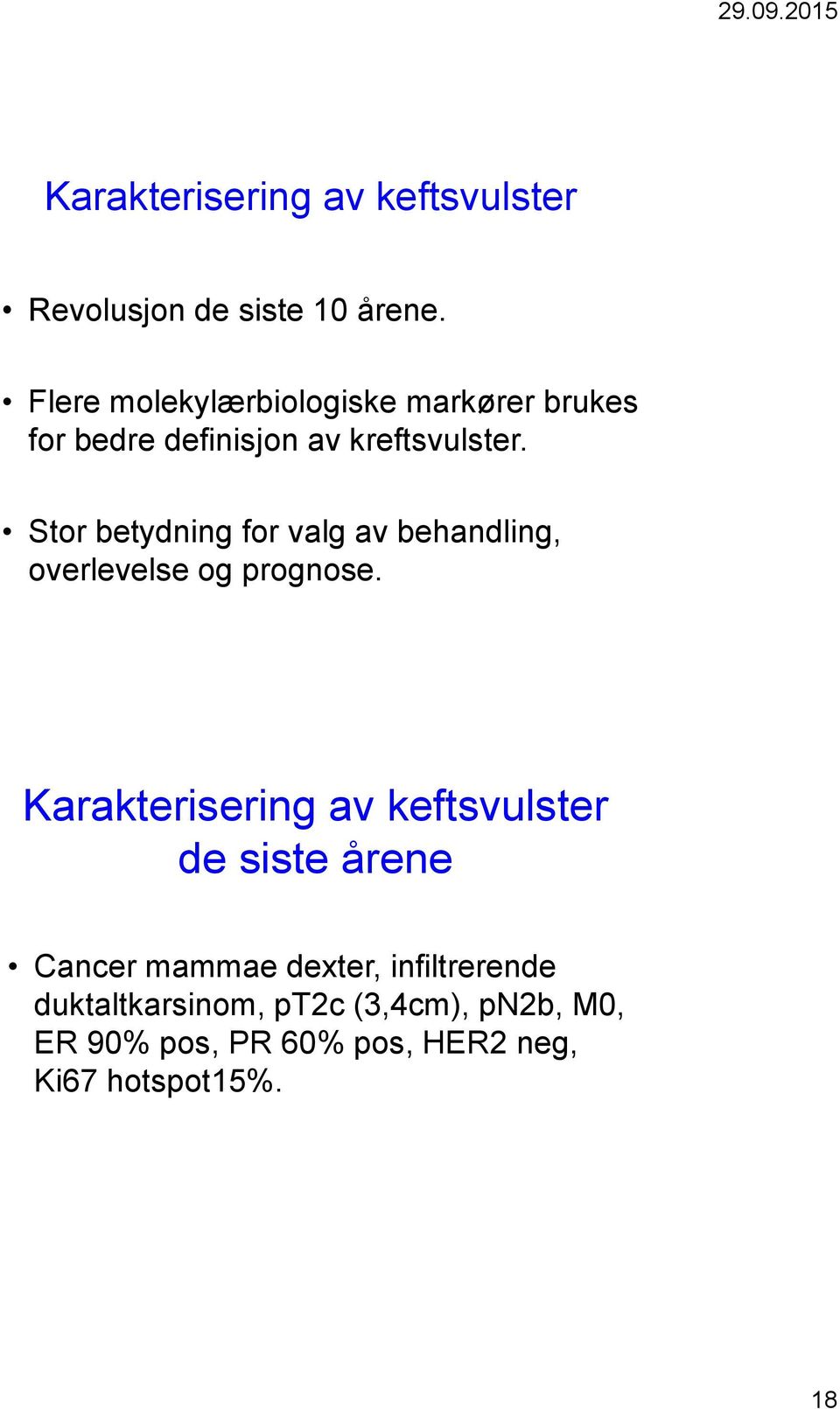 Stor betydning for valg av behandling, overlevelse og prognose.