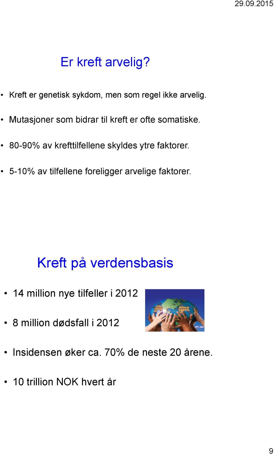 80-90% av krefttilfellene skyldes ytre faktorer.