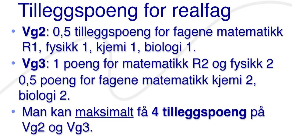 Vg3: 1 poeng for matematikk R2 og fysikk 2 0,5 poeng for