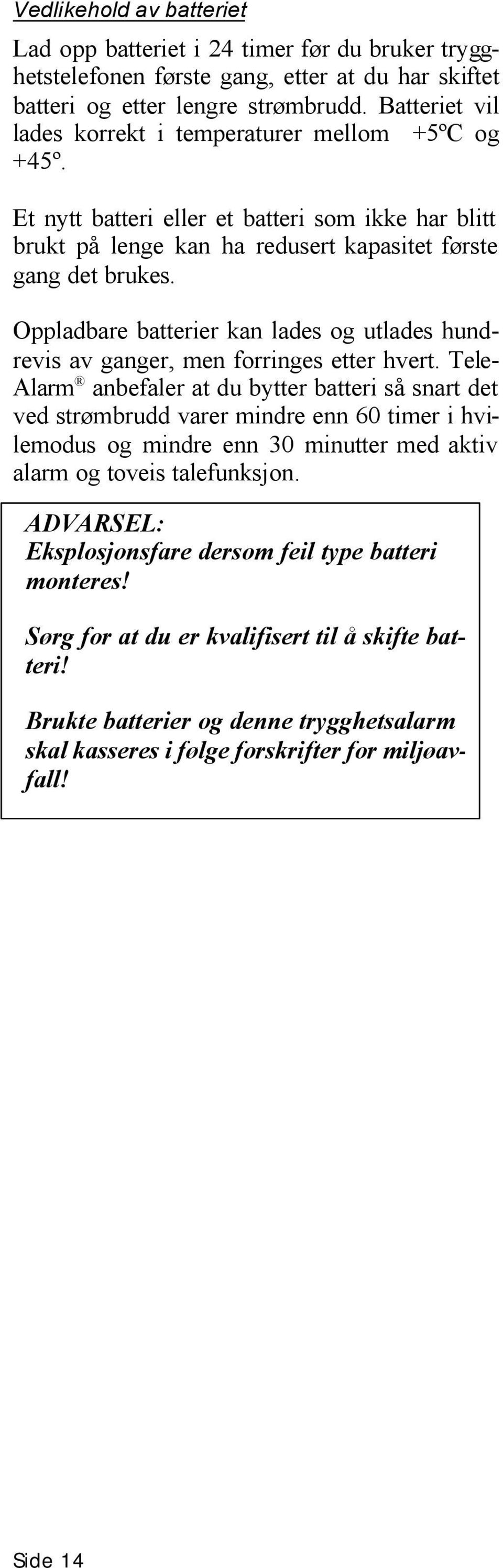 Oppladbare batterier kan lades og utlades hundrevis av ganger, men forringes etter hvert.