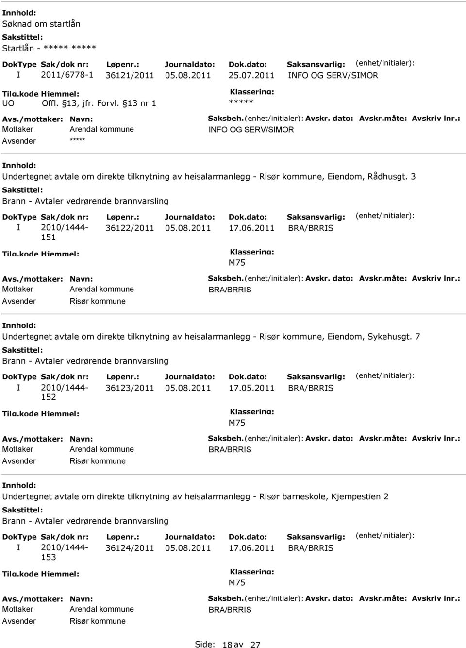 2011 BRA/BRRS M75 Avs./mottaker: Navn: Saksbeh. Avskr. dato: Avskr.måte: Avskriv lnr.