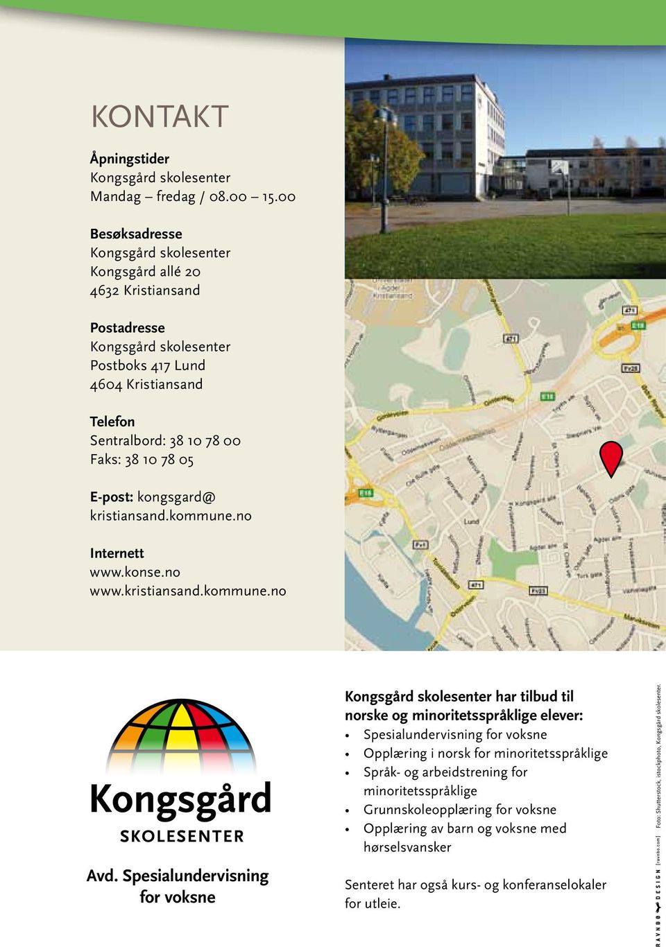 E-post: kongsgard@ kristiansand.kommune.no Internett www.konse.no www.kristiansand.kommune.no Avd.