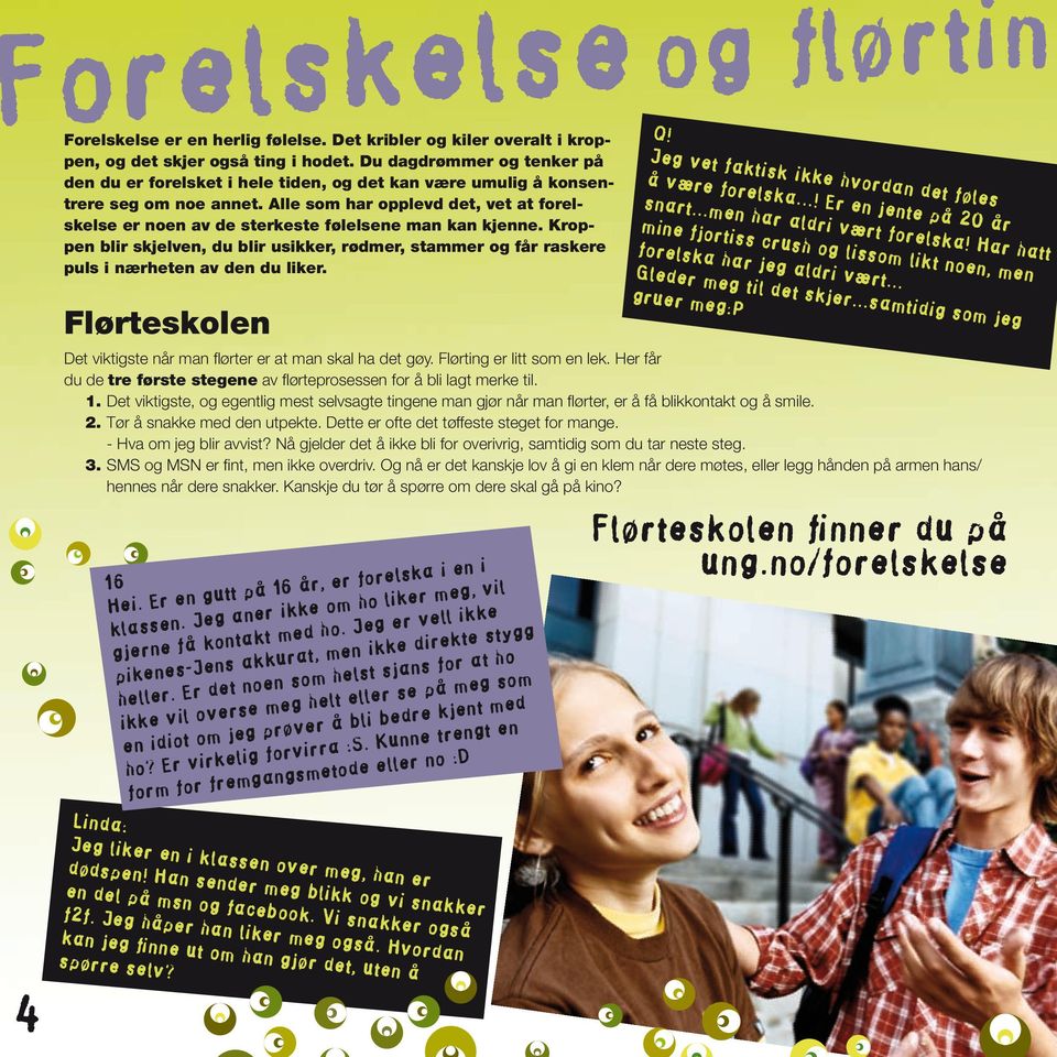 E n gutt på 16 å, folska i n i klassn. Jg an ikk o ho lik g, vil gjn få kontakt d ho. Jg vll ikk pikns-jns akkuat, n ikk dikt stygg hll.