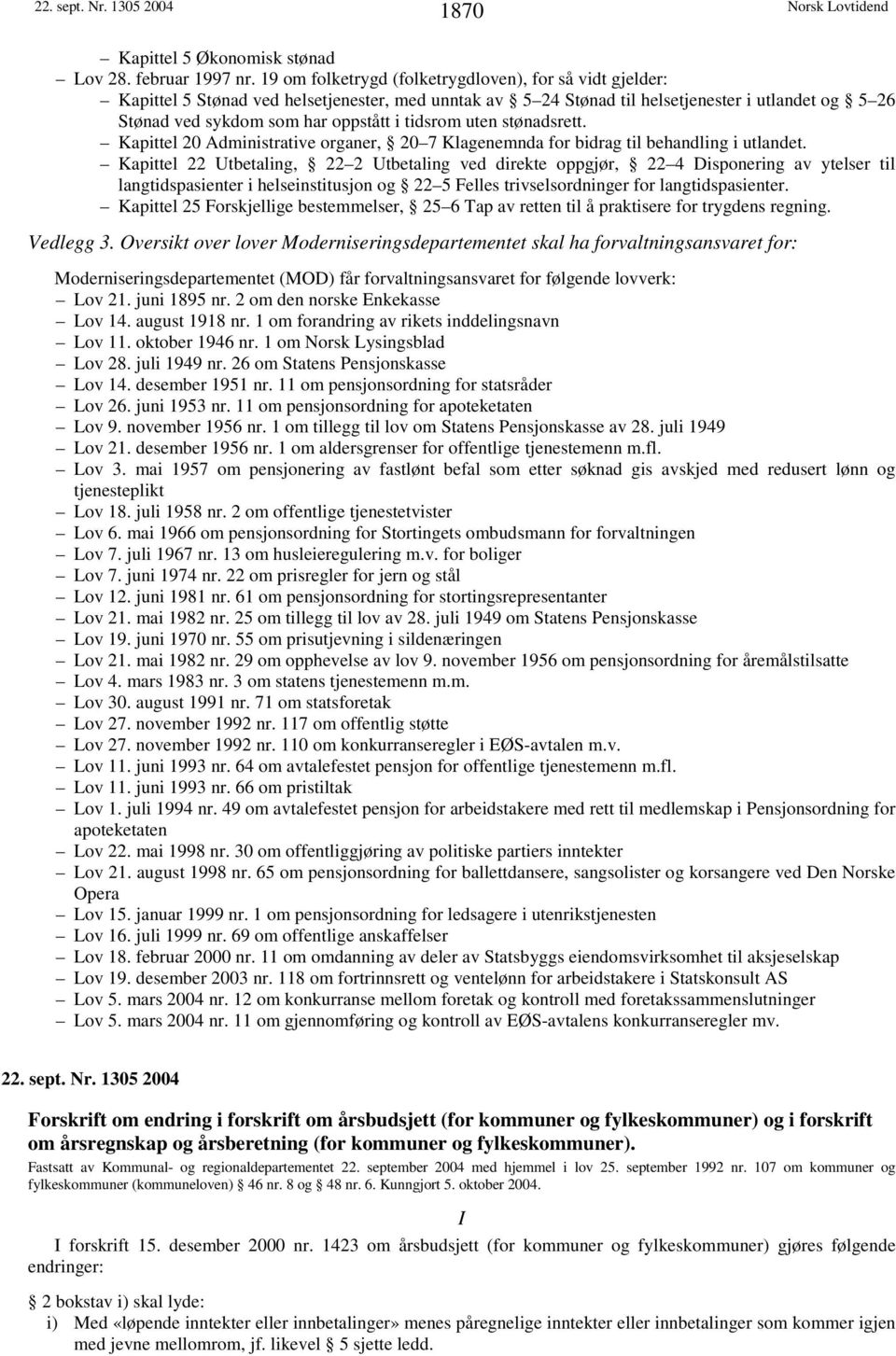 tidsrom uten stønadsrett. Kapittel 20 Administrative organer, 20 7 Klagenemnda for bidrag til behandling i utlandet.