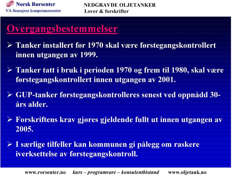 ! GUP-tanker førstegangskontrolleres senest ved oppnådd 30- års alder.