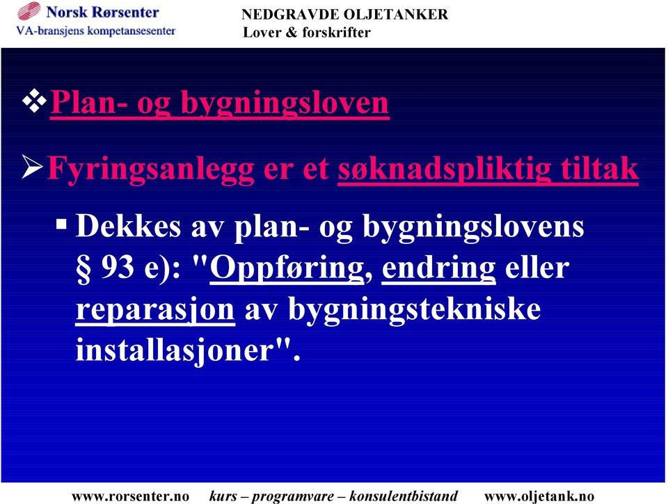 Dekkes av plan- og bygningslovens 93 e):