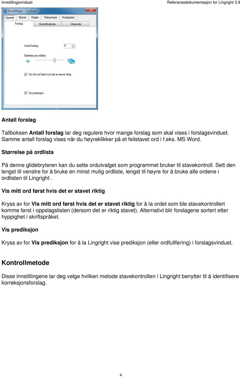 Sett den lengst til venstre for å bruke en minst mulig ordliste, lengst til høyre for å bruke alle ordene i ordlisten til Lingright.