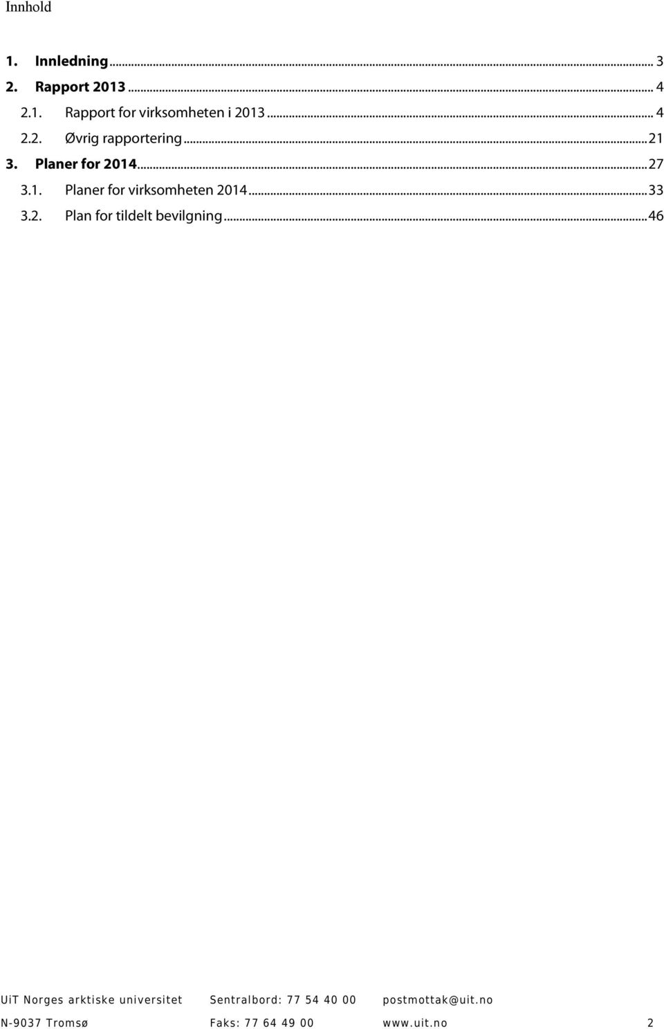 1. Planer for virksomheten 2014...33 3.2. Plan for tildelt bevilgning.