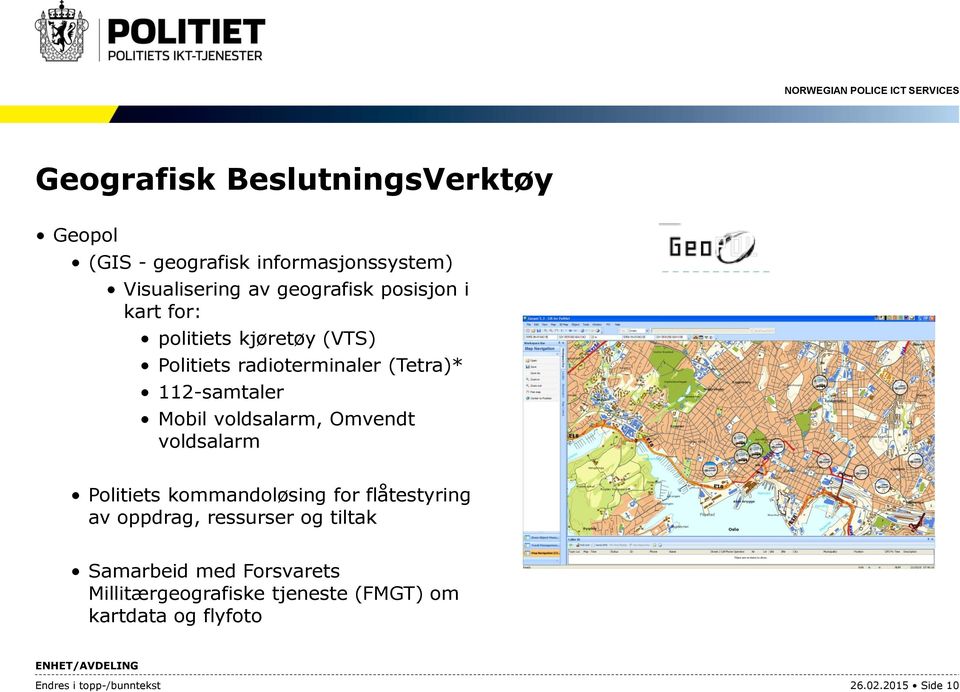 voldsalarm, Omvendt voldsalarm Politiets kommandoløsing for flåtestyring av oppdrag, ressurser og tiltak