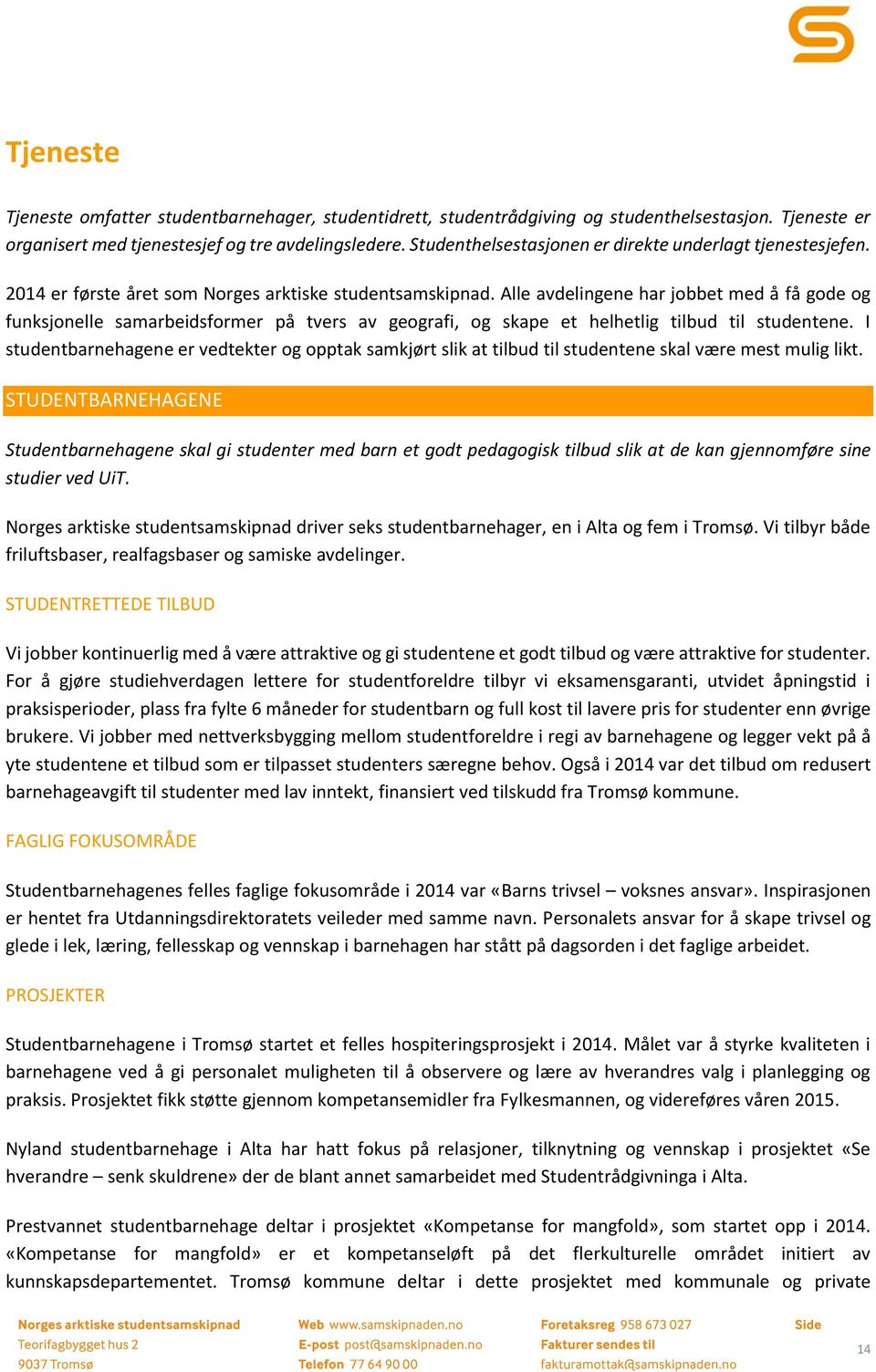 Alle avdelingene har jobbet med å få gode og funksjonelle samarbeidsformer på tvers av geografi, og skape et helhetlig tilbud til studentene.