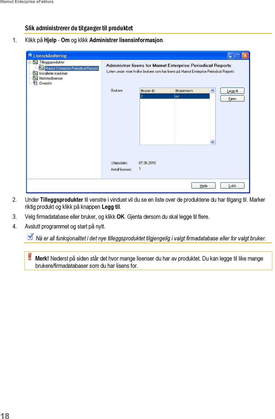 Velg firmadatabase eller bruker, og klikk OK. Gjenta dersom du skal legge til flere. 4. Avslutt programmet og start på nytt.