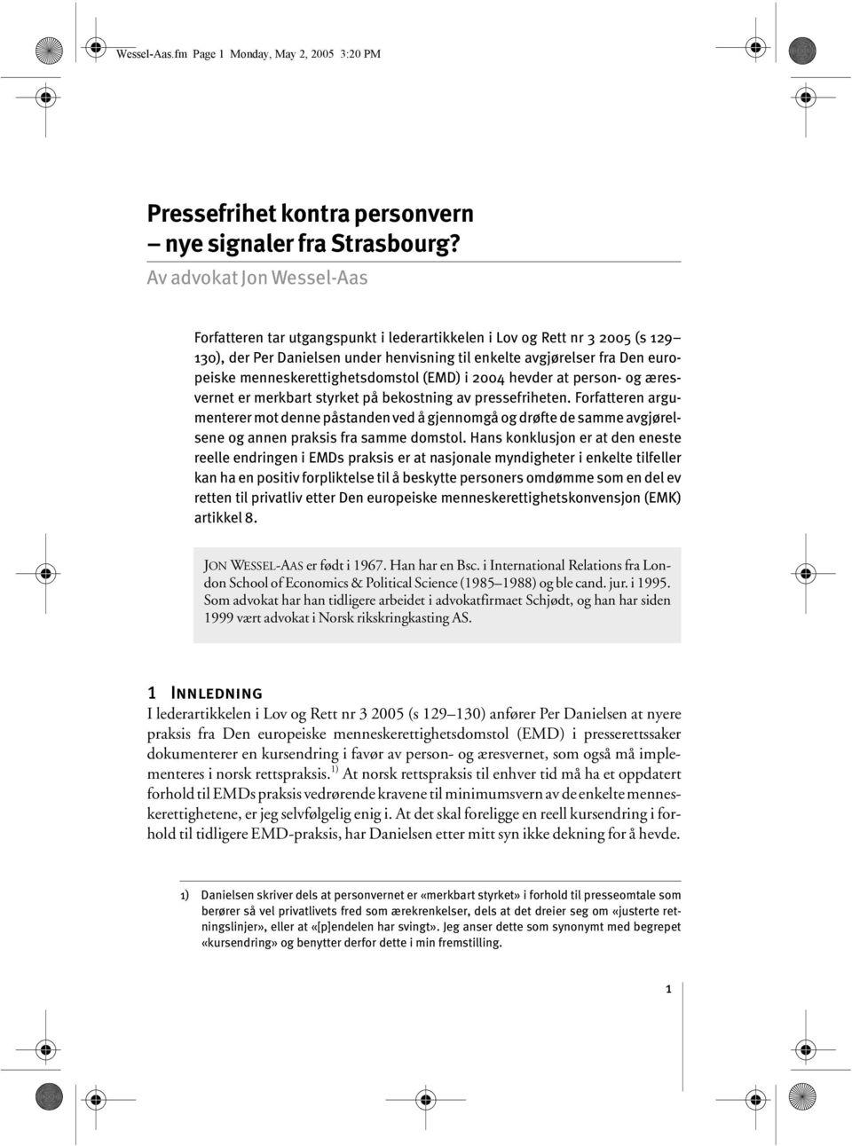 menneskerettighetsdomstol (EMD) i 2004 hevder at person- og æresvernet er merkbart styrket på bekostning av pressefriheten.