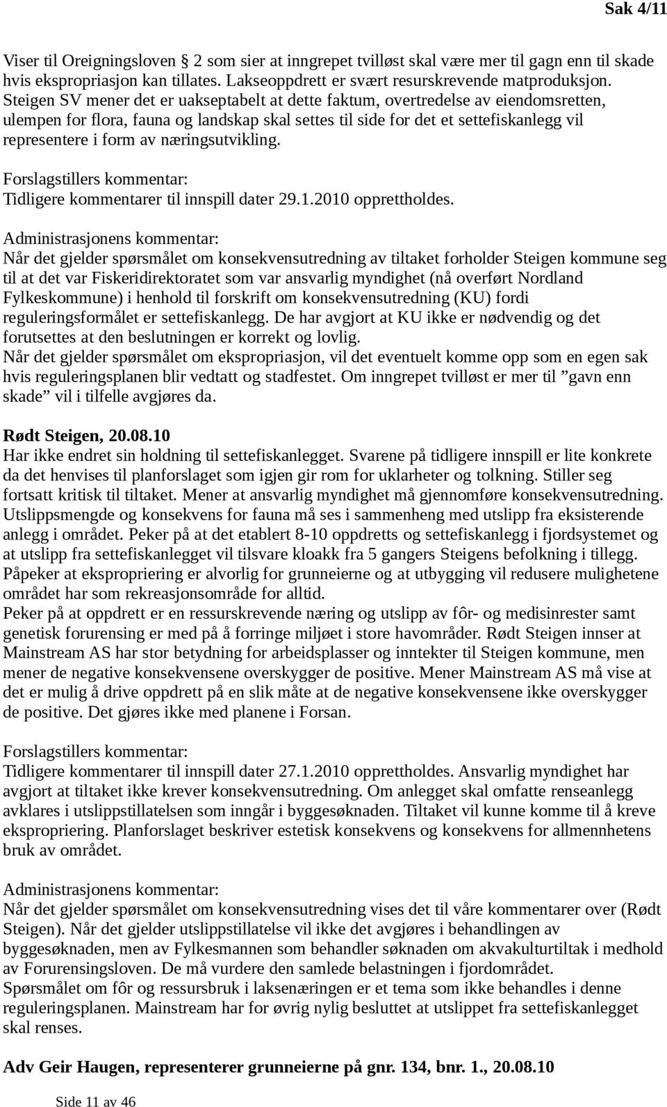 næringsutvikling. Tidligere kommentarer til innspill dater 29.1.2010 opprettholdes.