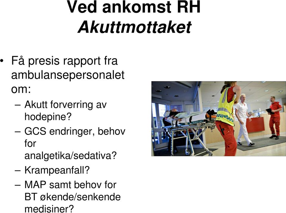 GCS endringer, behov for analgetika/sedativa?