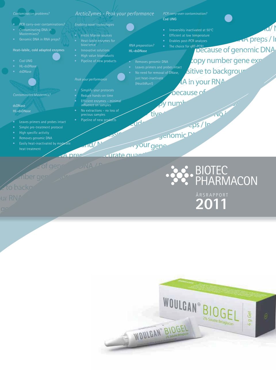 performance Enabling novel technologies Arctic Marine sources Heat-labile enzymes for bioscience Innovative solutions High value bioproducts Pipeline of new products Peak your performance Simplify