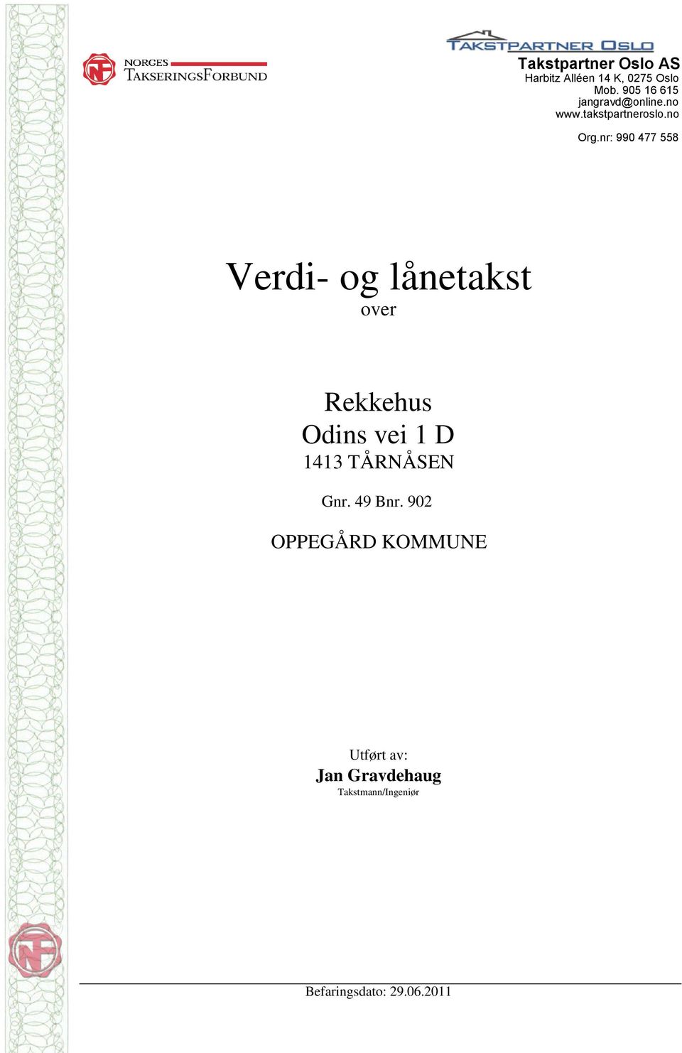 nr: 990 477 558 Verdi- og lånetakst over Odins vei 1 D 1413