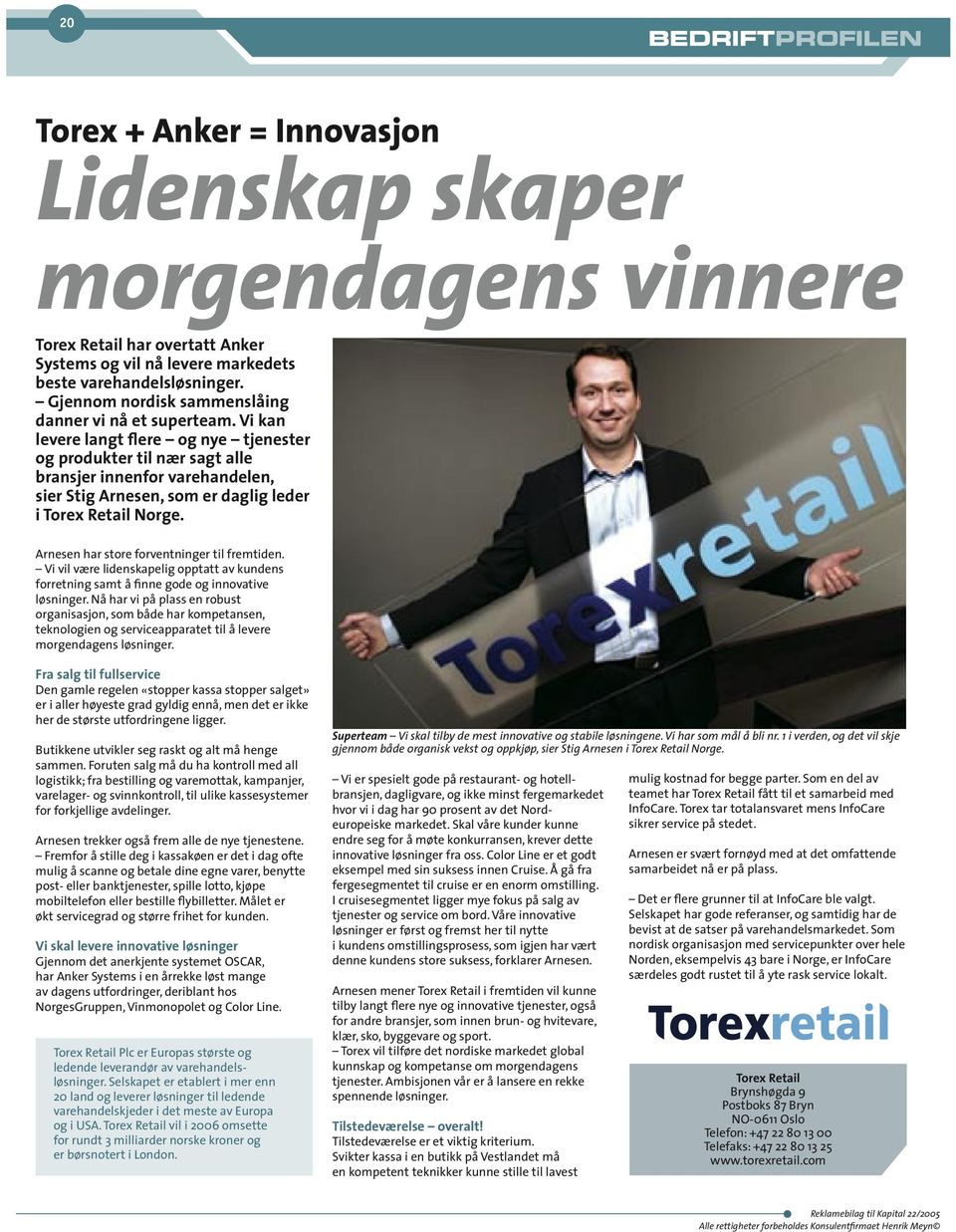 Vi kan levere langt flere og nye tjenester og produkter til nær sagt alle bransjer innenfor varehandelen, sier Stig Arnesen, som er daglig leder i Torex Retail Norge.