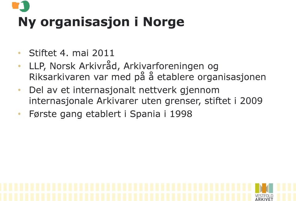 var med på å etablere organisasjonen Del av et internasjonalt