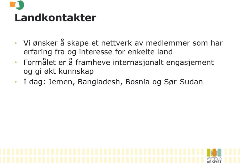 land Formålet er å framheve internasjonalt engasjement