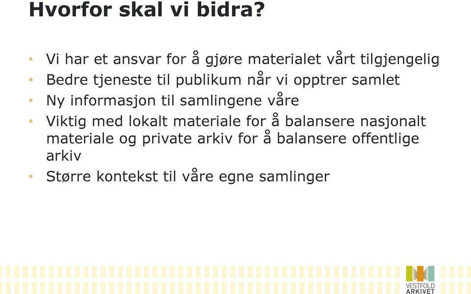 publikum når vi opptrer samlet Ny informasjon til samlingene våre Viktig med