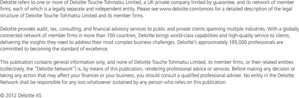 Deloitte provides audit, tax, consulting, and financial advisory services to public and private clients spanning multiple industries.