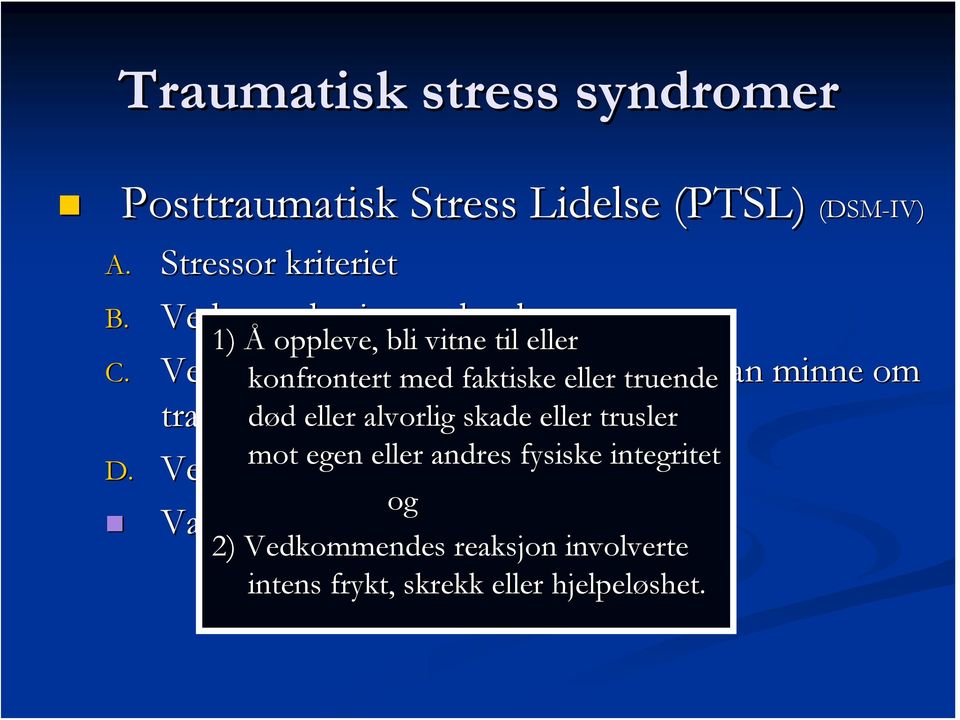 Vedvarende konfrontert unngåelse med faktiske av stimuli eller truende som kan minne om traumet død d eller alvorlig