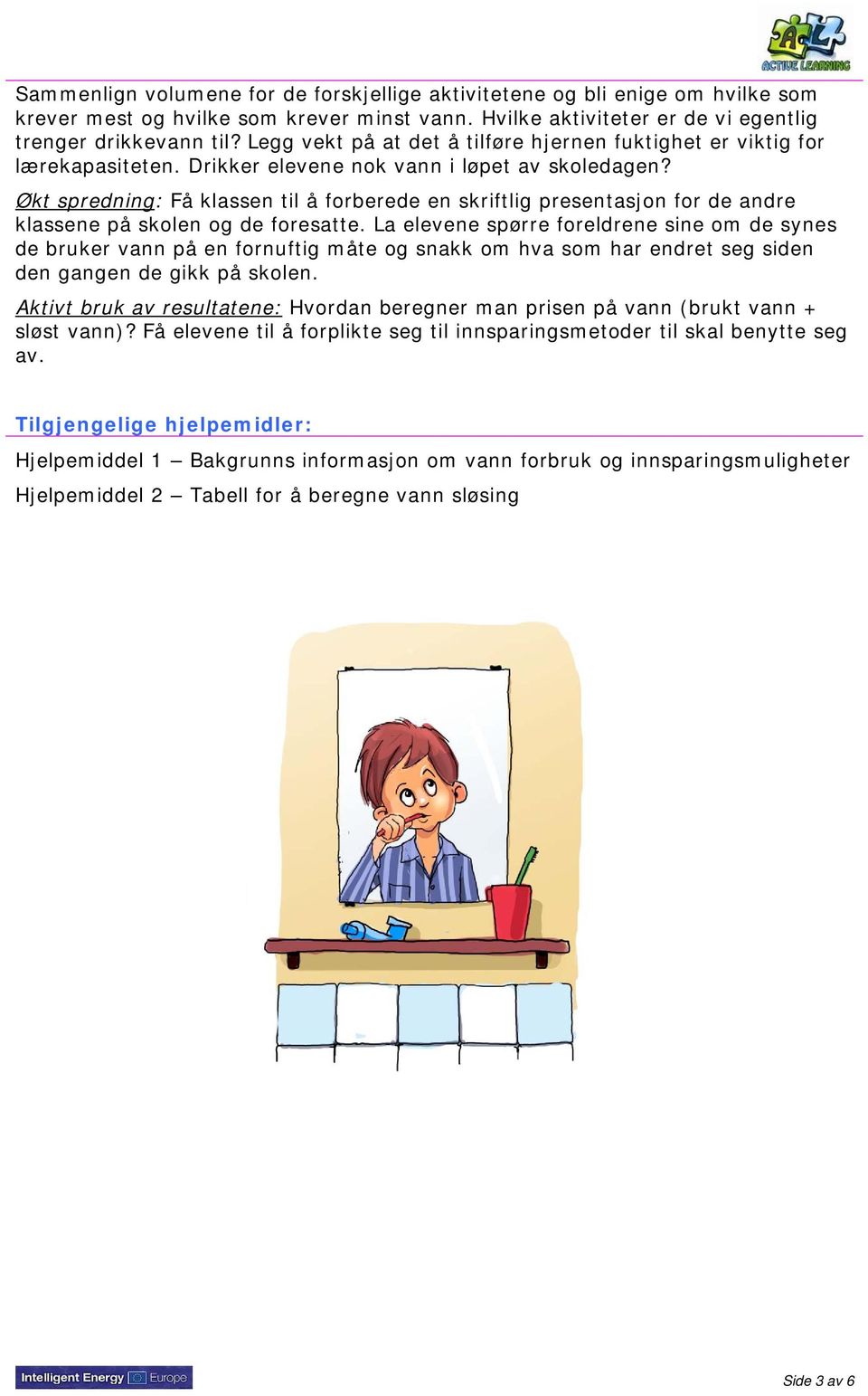 Økt spredning: Få klassen til å forberede en skriftlig presentasjon for de andre klassene på skolen og de foresatte.