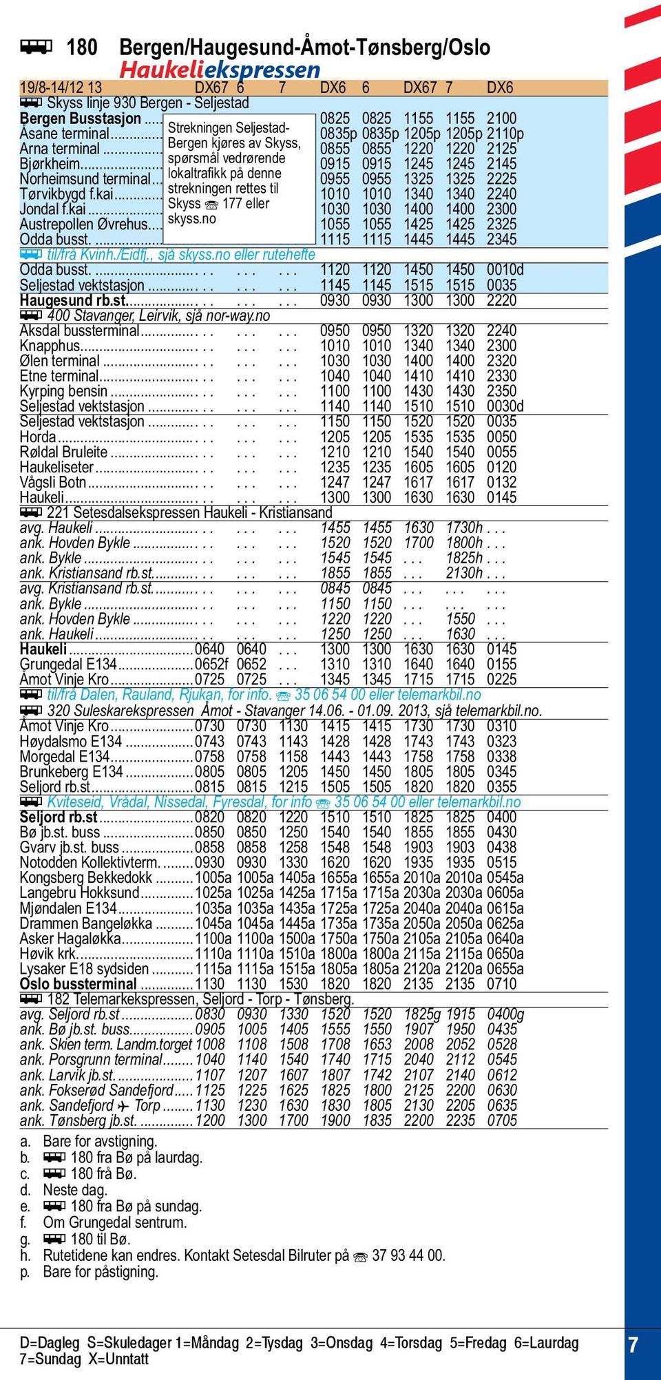 .. spørsmål.. vedrørende...... 0915 0915 1245 1245 2145 Norheimsund terminal... lokaltrafikk.. på.. denne.... 0955 0955 1325 1325 2225 Tørvikbygd f.kai... strekningen.. rettes... til.