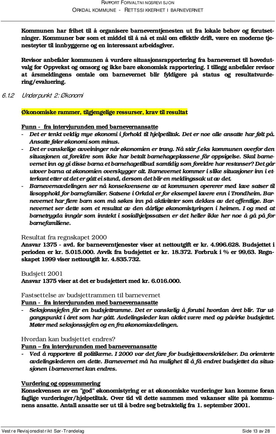 Revisor anbefaler kommunen å vurdere situasjonsrapportering fra barnevernet til hovedutvalg for Oppvekst og omsorg og ikke bare økonomisk rapportering.