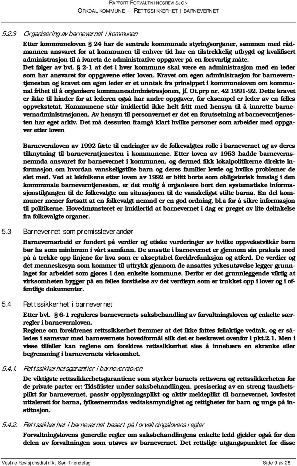 2-1 at det i hver kommune skal være en administrasjon med en leder som har ansvaret for oppgavene etter loven.