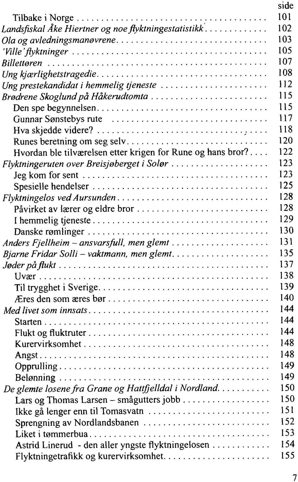 118 Runes beretning om seg selv 120 Hvordan ble tilværelsen etter krigen for Rune og hans bror?